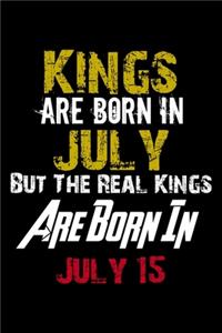 Kings Are Born In July Real Kings Are Born In July 15 Notebook Birthday Funny Gift
