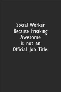 Social Worker Because Freaking Awesome is not an Official Job Title