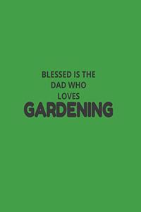 Blessed Is The Dad Who Loves Gardening