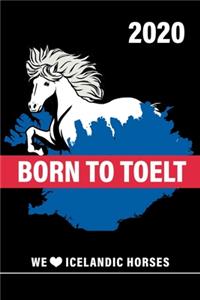 Born to Toelt Wochenplaner 2020 We love icelandic horses: Islandpferde Kalender 2020 mit Islandflagge und Schimmel als DIN A5 Isländer Kalender 2020 / Terminplaner / Wochenplaner 13 Monate: Januar 2020 bis 