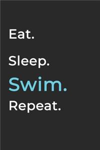 Eat Sleep Swim Repeat- Lined Notebook