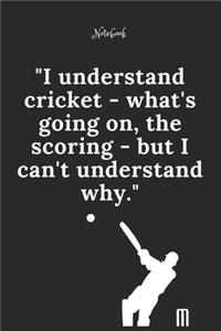 Cricket Notebook Quote 9 Notebook For Cricket Fans and Lovers