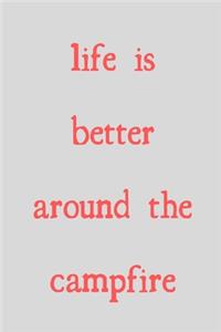 Life is better around the campfire