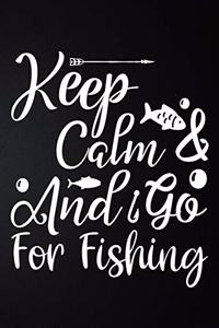 Keep Calm & And Go For Fishing