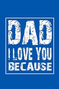 Dad I Love You Because