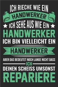 Ich Bin Vielleicht Ein Handwerker Aber Das Bedeutet Nicht Dass Ich Deinen Scheiß Repariere