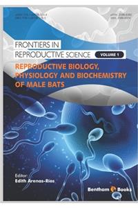 Reproductive Biology, Physiology and Biochemistry of Male Bats