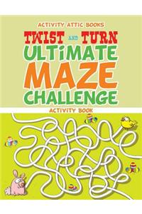 Twist and Turn Ultimate Maze Challenge Activity Book