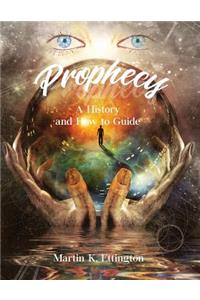 Prophecy: A History and How to Guide