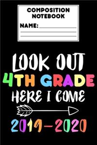 Composition Notebook Look Out 4th Grade Here I Come 2019 - 2020