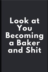 Look at You Becoming a Baker and Shit