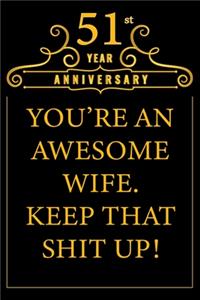 51st Year Anniversary You're An Awesome Wife Keep That Shit Up