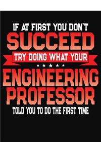 If At First You Don't Succeed Try Doing What Your Engineering Professor Told You To Do The First Time