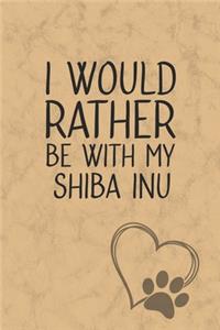 I Would Rather Be With My Shiba Inu