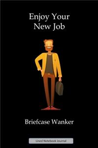 Enjoy Your New Job Briefcase Wanker Lined Notebook Journal