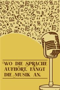 Wo die Sprache aufhört, fängt die Musik an