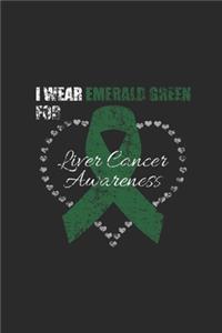 I Wear Emerald Green For Liver Cancer Awareness