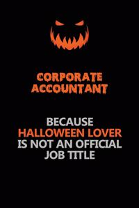 Corporate Accountant Because Halloween Lover Is Not An Official Job Title