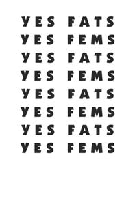 Yes Fats Yes Fems Minimalist Cool Retro 120 Page Notebook Lined Journal for LGBT Fat Fem Positivity