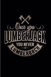 Once You Lumberjack You Never Lumberback