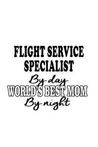 Flight Service Specialist By Day World's Best Mom By Night