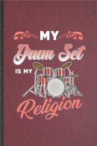 My Drum Set Is My Religion