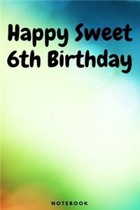 Happy Sweet 6th Birthday Notebook