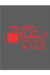 May Your Bobbin Always Be Full
