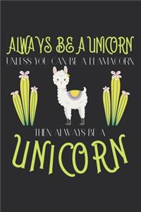 Always be a unicorn unless you can be a llamacorn then Always be a unicorn