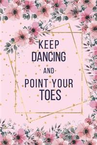 Keep Dancing and Point your toes.