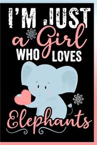 I'm Just a Girl Who Loves Elephants Notebooks