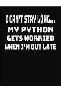 I Can't Stay Long... My Python Gets Worried When I'm Out Late