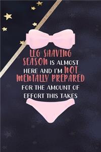 Leg Shaving Season Is Almost Here And I'm Not Mentally Prepared For The Amount Of Effort This Takes