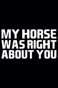 My Horse Was Right About You