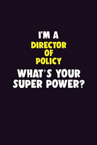 I'M A Director of Policy, What's Your Super Power?