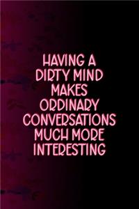 Having A Dirty Mind Makes Ordinary Conversations Much More Interesting