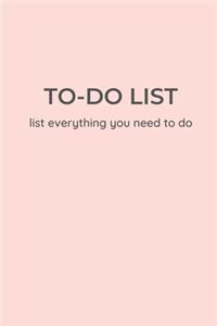 TO-DO LIST - list everything you need to do