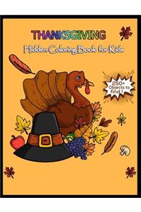 THANKSGIVING Hidden Coloring Book for Kids 250+ Objects to Find !: Seek And Find Picture Puzzles With Turkeys, Pilgrims, Pumpkins ... Spy Them All? (Thanksgiving Activity Book)