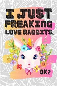 I Just Freaking Love Rabbits. Ok?