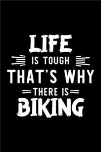 Life Is Tough That's Why There Is Biking