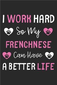 I Work Hard So My Frenchnese Can Have A Better Life