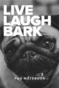 Live Laugh Bark Pug Notebook