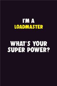 I'M A Loadmaster, What's Your Super Power?