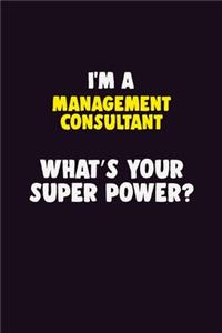 I'M A Management Consultant, What's Your Super Power?