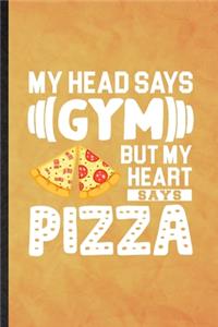 My Head Says Gym but My Heart Says Pizza