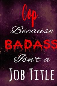 Cop Because Badass Isn't a Job Title