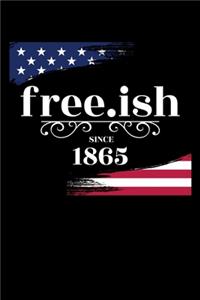 Free-ish Since 1865