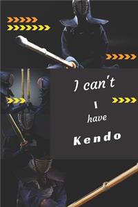 I can't I have Kendo