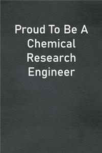 Proud To Be A Chemical Research Engineer