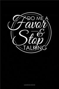 Do Me A Favor And Stop Talking